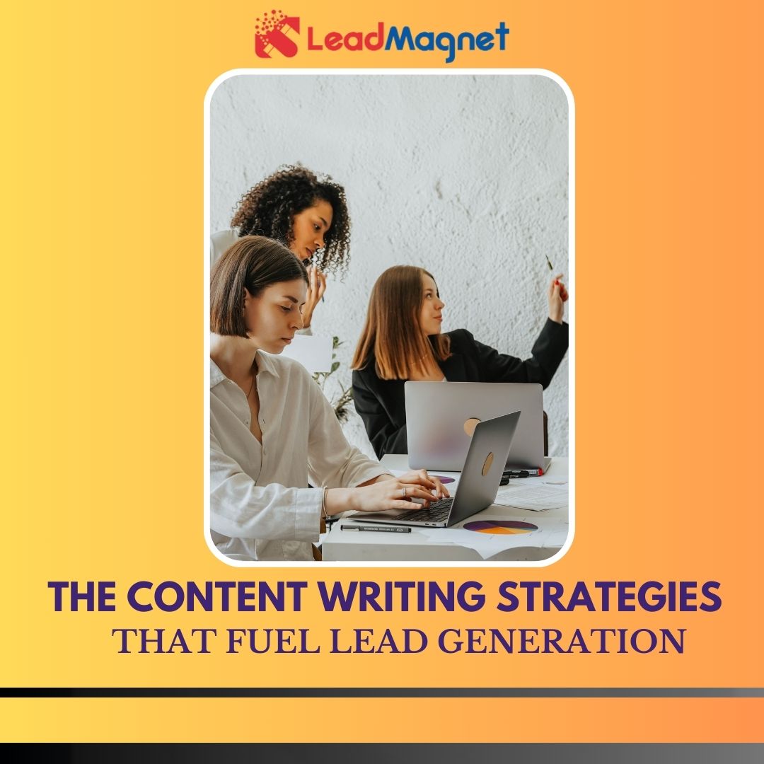The Content Writing Strategies that Fuel Lead Generation
