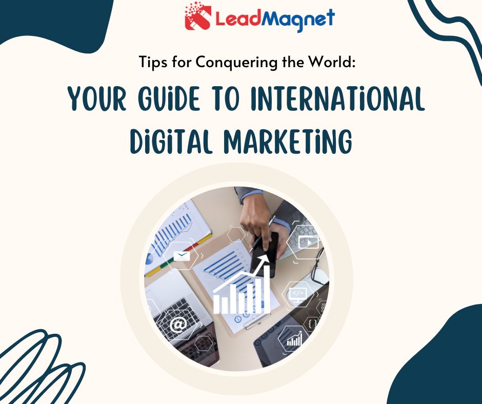 Tips for Conquering the World: Your Guide to International Digital Marketing